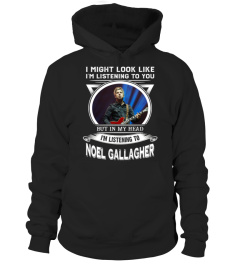 I'M LISTENING TO NOEL GALLAGHER