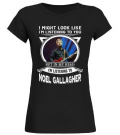 I'M LISTENING TO NOEL GALLAGHER