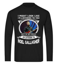I'M LISTENING TO NOEL GALLAGHER