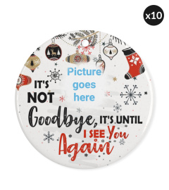 It's Not Goodbye  Christmas Ornament