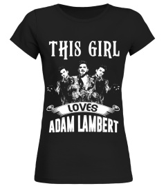 THIS GIRL LOVES ADAM LAMBERT