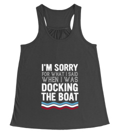 I'M SORRY DOCKING THE BOAT