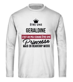 Être une GERALDINE c'est un peu comme être une princesse mais en beaucoup mieux - Edition Limitée