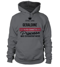 Être une GERALDINE c'est un peu comme être une princesse mais en beaucoup mieux - Edition Limitée