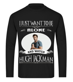 I Just Want To Be Alone  Hugh Jackman