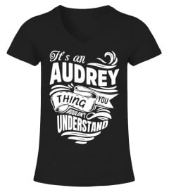 AUDREY It's A Things You Wouldn't Understand