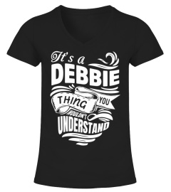 DEBBIE It's A Things You Wouldn't Understand