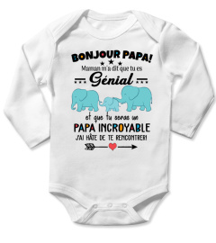 BONJOUR PAPA! Maman m'a dit que tu es Genial et que tu seras un PAPA INCROYABLE J'ai hate de te rencontrer!