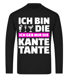 Ich bin die ich geb mir die kante tante shirt