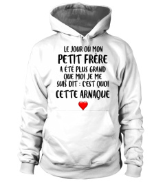 Le Jour Où Mon Petit Frère A Été Plus Grand Que Moi Je Me Suis Dit C'est Quoi Cette Arnaque Shirt