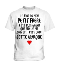 Le Jour Où Mon Petit Frère A Été Plus Grand Que Moi Je Me Suis Dit C'est Quoi Cette Arnaque Shirt