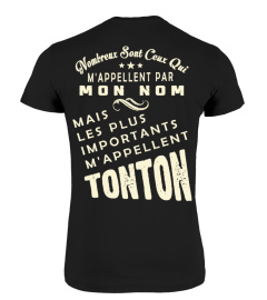 Nombreux sont ceux qui m'appellent par mon nom mais les plus importants m'appellent Tonton | Cadeau T-Collector®