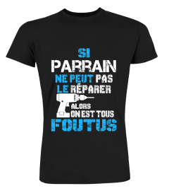 Si Parrain ne peut pas le réparer alors on est tous foutus | Cadeau T-Collector®