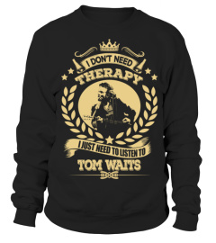 Tom Waits Shirts Don't Need Therapy Just Need To Listen To Tom Waits T shirts Hoodies Sweatshirts