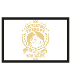 Tom Waits Shirts Don't Need Therapy Just Need To Listen To Tom Waits T shirts Hoodies Sweatshirts