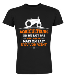 Agriculteurs on ne sait pas où l'on va mais on sait d'où l'on vient | Cadeau T-Collector®