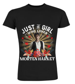 JUST A GIRL WHO LOVES MORTEN HARKET