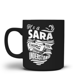 SARA It's A Things You Wouldn't Understand