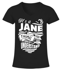 JANE It's A Things You Wouldn't Understand