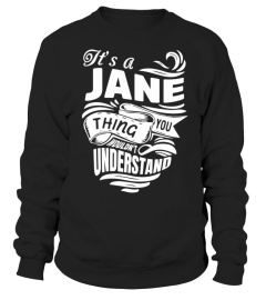 JANE It's A Things You Wouldn't Understand