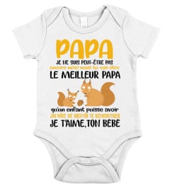 PAPA JE NE SUIS PEUT-ETRE PAS encore ne(e) mais tu vas etre LE