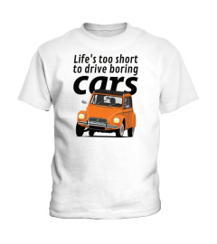 Lifes too short to drive boring cars  Citroen Dyane  orange Classic TShirt236