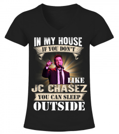 IN MY HOUSE IF YOU DON'T LIKE JC CHASEZ YOU CAN SLEEP OUTSIDE