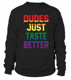 Dudes Just Taste Better - Limited Edition