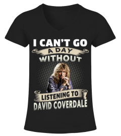 I CAN'T GO A DAY WITHOUT LISTENING TO DAVID COVERDALE
