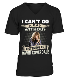 I CAN'T GO A DAY WITHOUT LISTENING TO DAVID COVERDALE