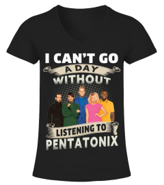 I CAN'T GO A DAY WITHOUT LISTENING TO PENTATONIX