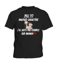 Moi...?!? Mauvais caractère j'ai juste pris exemple sur maman - Edition Limitée