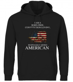 I Am A Born-Free, Constitution-Loving, Responsibly Armed American