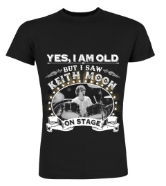 YES, I AM OLD BUT I SAW KEITH MOON ON STAGE