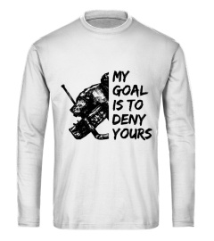 MY GOAL IS TO DENY YOURS !! (Hockey)