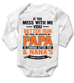 IF YOU MESS WITH ME YOU Better Run FOR YOUR LIFE BECAUSE MY PAPA IS COMING AFTER YOU & Nana's COMING WITH HIM