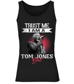 TRUST ME I AM A TOM JONES GIRL