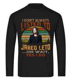 I ALWAYS LISTEN TO JARED LETO