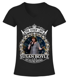YOU EITHER LOVE SUSAN BOYLE OR YOU'RE WRONG
