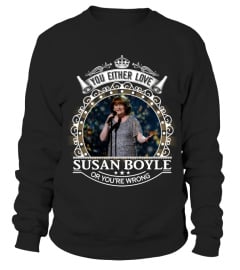 YOU EITHER LOVE SUSAN BOYLE OR YOU'RE WRONG