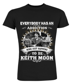 EVERYBODY HAS AN ADDICTION MINE JUST HAPPENS TO BE KEITH MOON