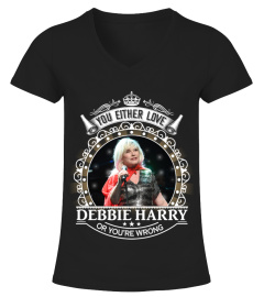 YOU EITHER LOVE DEBBIE HARRY OR YOU'RE WRONG