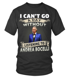 I CAN'T GO A DAY WITHOUT LISTENING TO ANDREA BOCELLI