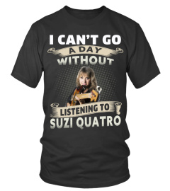 I CAN'T GO A DAY WITHOUT LISTENING TO SUZI QUATRO