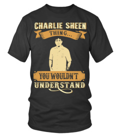 CHARLIE SHEEN THING YOU WOULDN'T UNDERSTAND