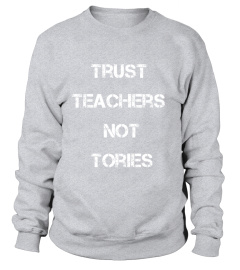 Trust Teachers Not Tories