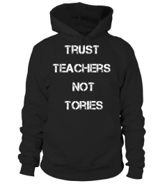 Trust Teachers Not Tories