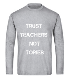 Trust Teachers Not Tories