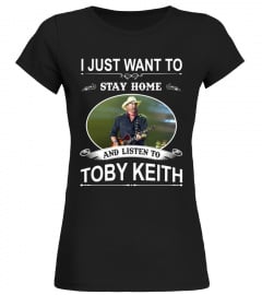 STAY HOME AND LISTEN TO TOBY KEITH