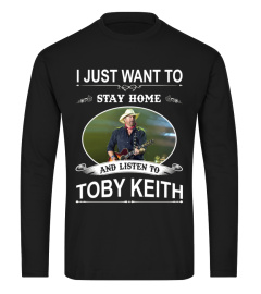 STAY HOME AND LISTEN TO TOBY KEITH